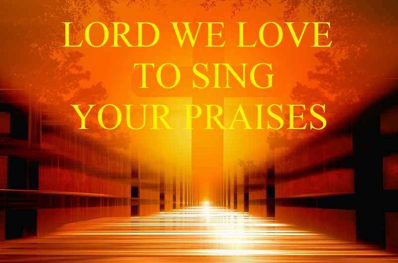 Love to Sing Your Praises