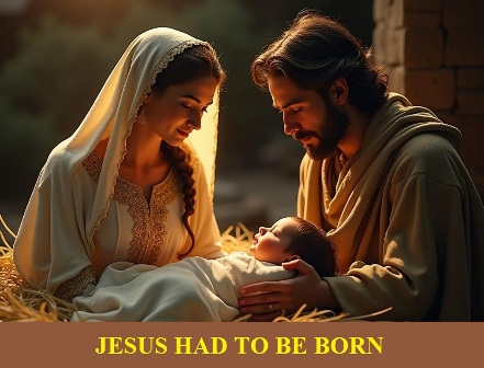 Jesus had to be born
