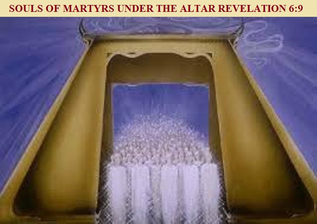 Souls of the Martyred Saints under the Altar. Revelation 6:9