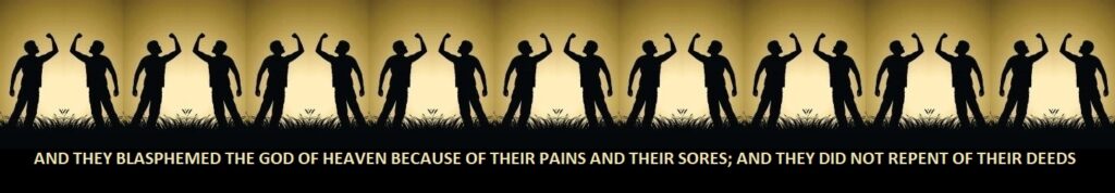 Shake their fist and will not repent.